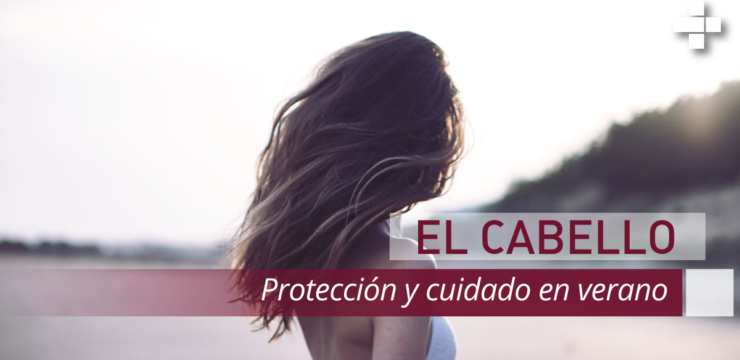 Protección y cuidado del cabello en verano